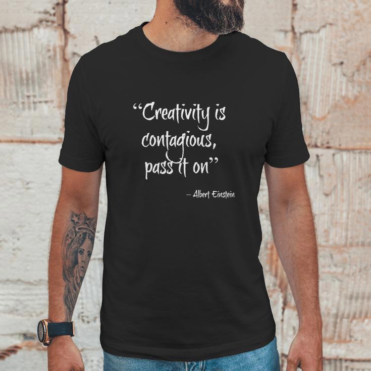 Creativity Is Contagious - Pass It On - Amazing Saying Shirt Unisex T-Shirt Gifts for Him