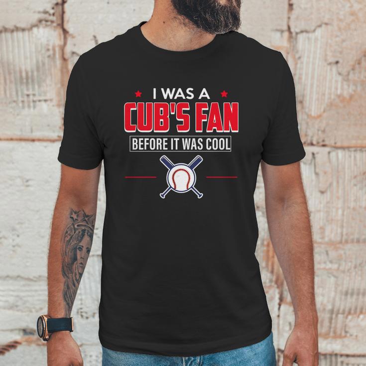 I Was A Cubs Fan Before It Was Cool FunnyShirt Sports Unisex T-Shirt Gifts for Him