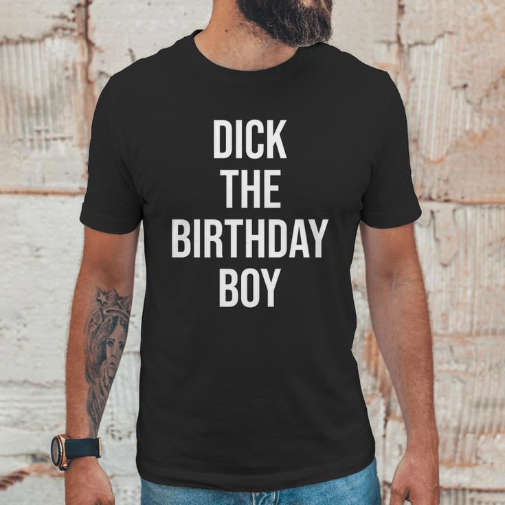 Dick The Birthday Boy Funny Humor Meme Unisex T-Shirt Gifts for Him