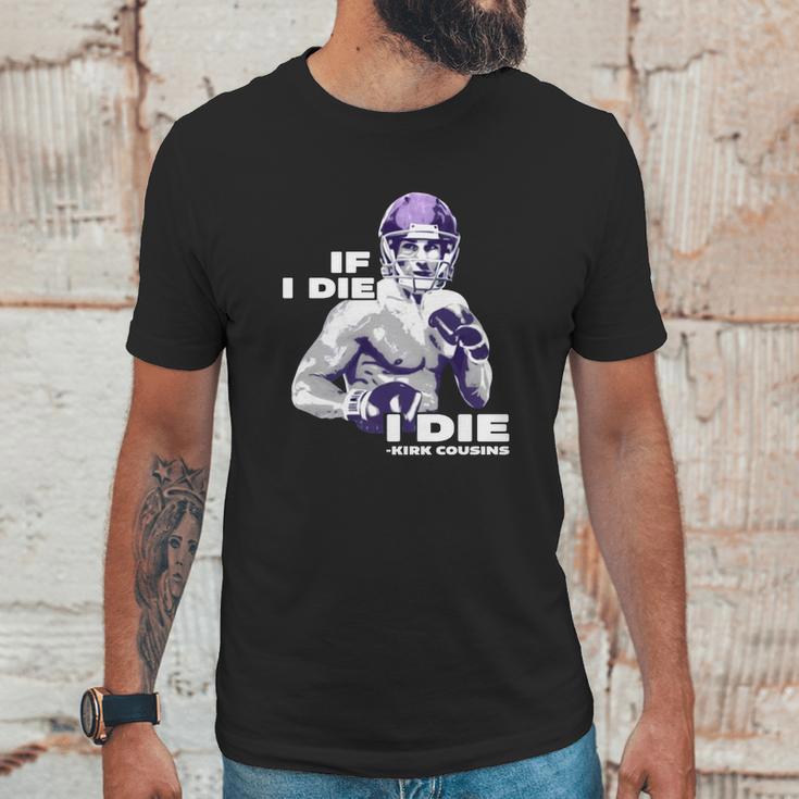 If I Die I Die Kirk Cousins Unisex T-Shirt Gifts for Him