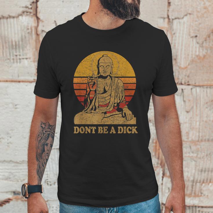 Dont Be A Dick Gift Funny Buddha Gift Vintage Distressed Gift Unisex T-Shirt Gifts for Him