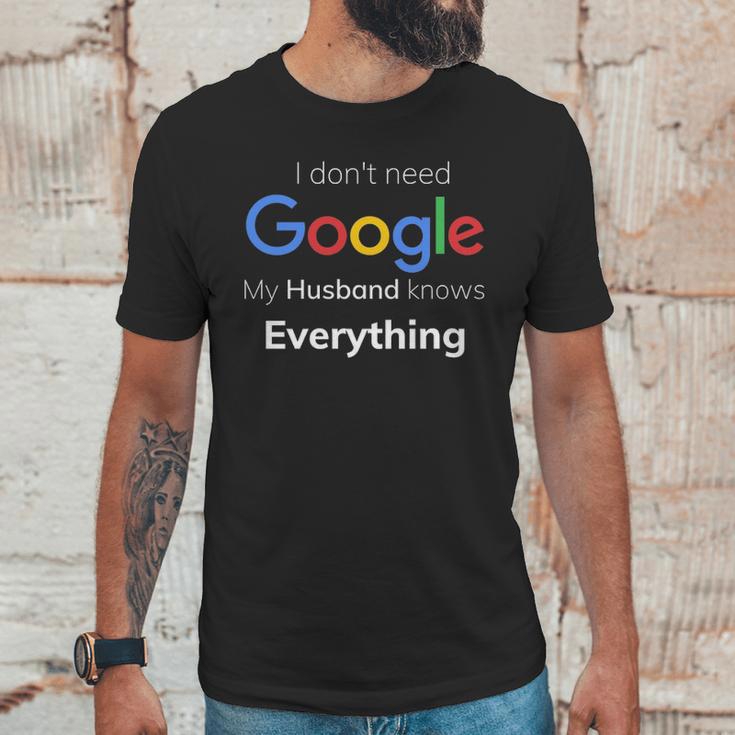 I Dont Need Google My Husband Knows Everything For CoupleUnisex T-Shirt Gifts for Him