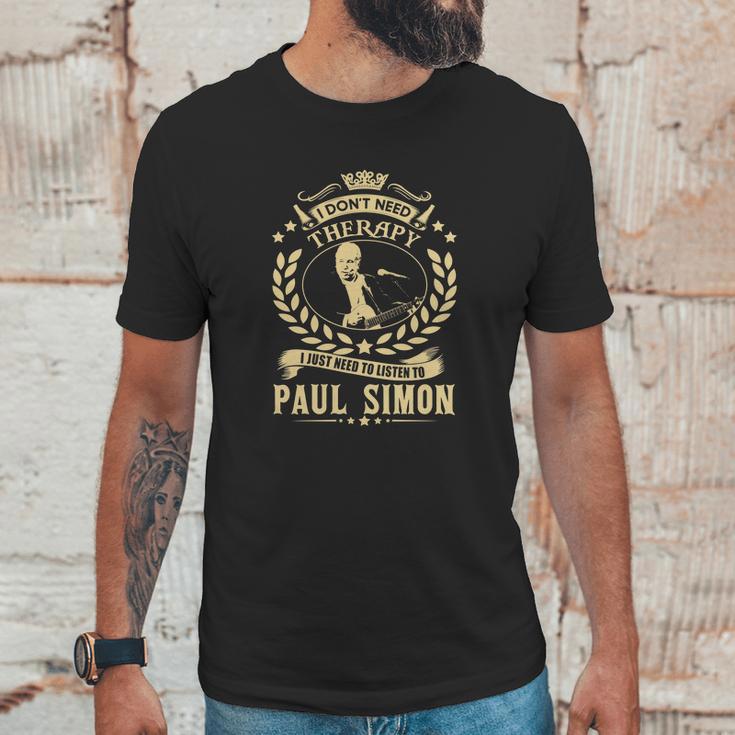 I Dont Need Therapy I Just Need To Listen To Paul Simon Tshirt Unisex T-Shirt Gifts for Him