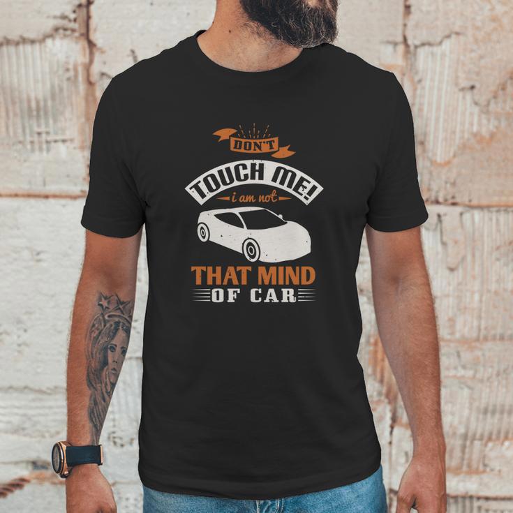 Don’T Touch Me I Am Not That Mind Of Car Unisex T-Shirt Gifts for Him