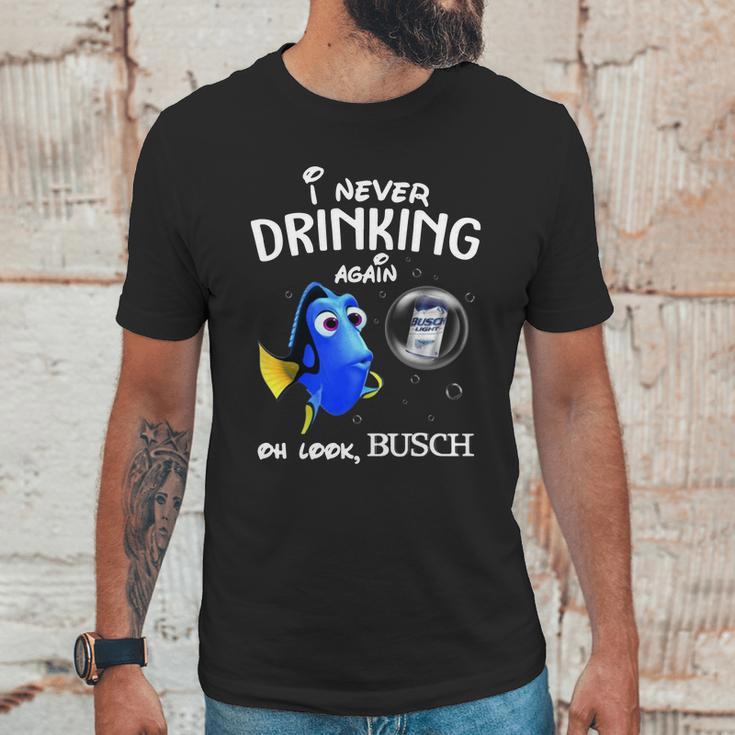 I Never Drinking Again Oh Look Busch Unisex T-Shirt Gifts for Him