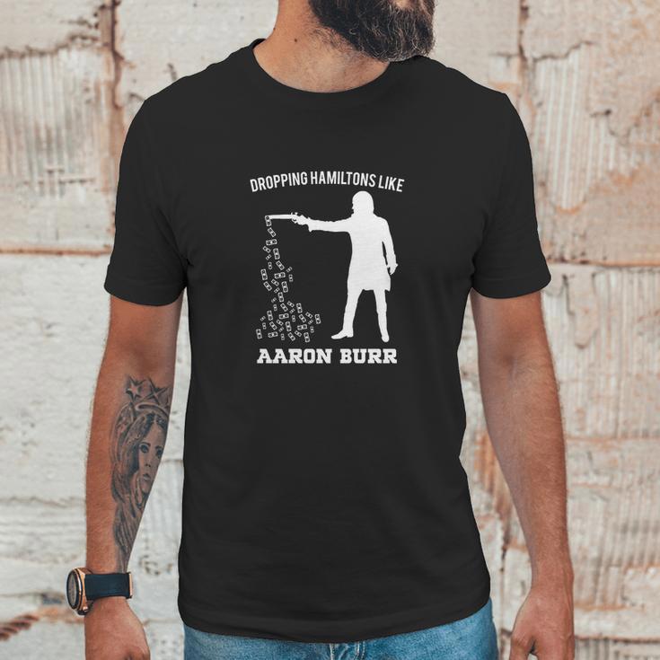 Dropping Hamiltons Like Aaron Burr Shirt Unisex T-Shirt Gifts for Him