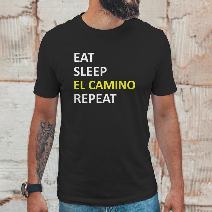 Eat Sleep El Camino Repeat Unisex T-Shirt Gifts for Him