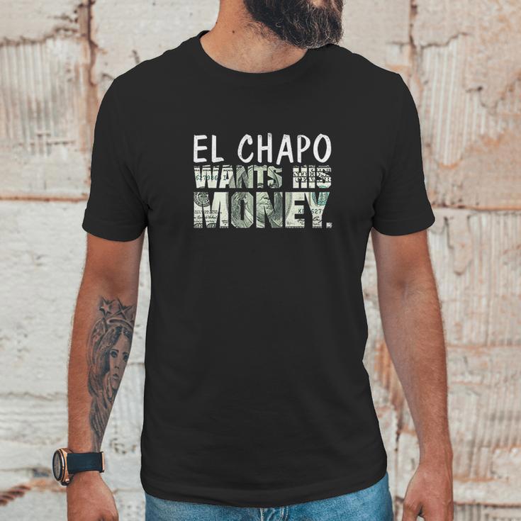 El Chapo Wants His Money Unisex T-Shirt Gifts for Him