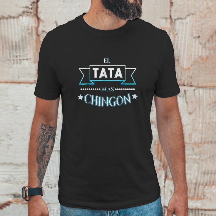 El Tata Mas Chingon Camisa Regalo Dia Del Padre Unisex T-Shirt Gifts for Him