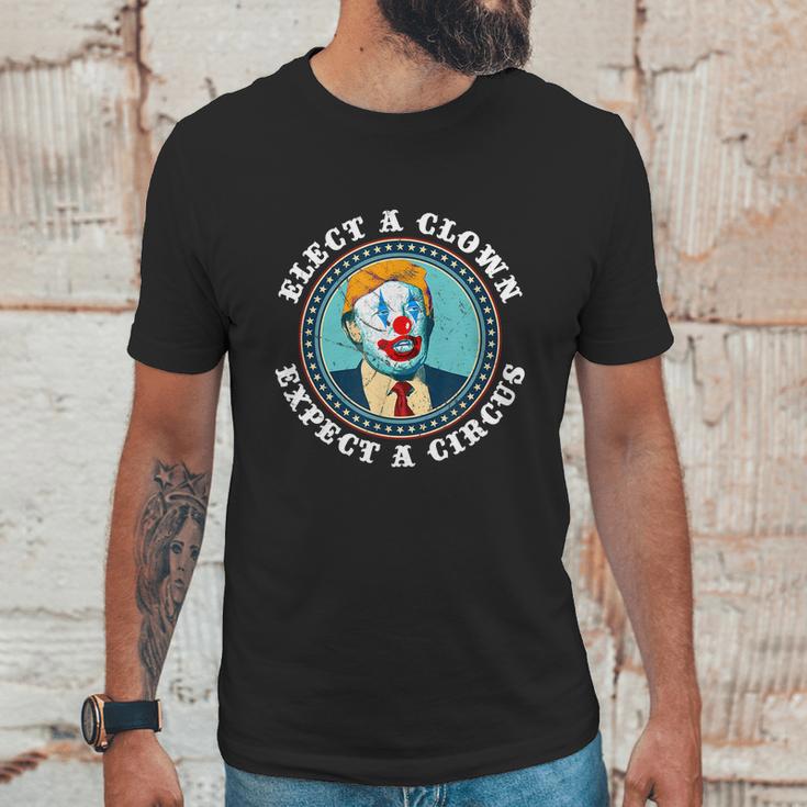 Elect A Clown Expect A Circus Antitrump Gift Unisex T-Shirt Gifts for Him