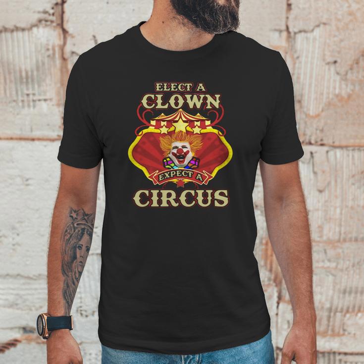 Elect A Clown Expect A Circus Beauty Unisex T-Shirt Gifts for Him