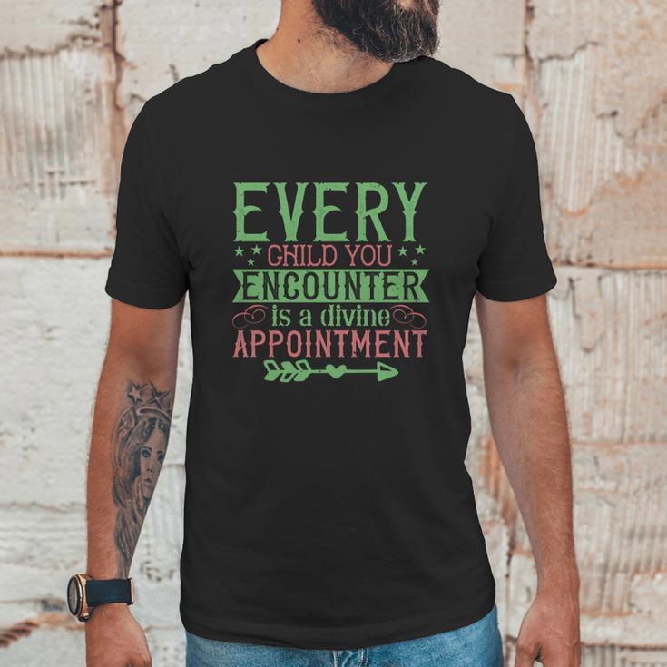 Every Child You Encounter Is A Divine Appointment Unisex T-Shirt Gifts for Him