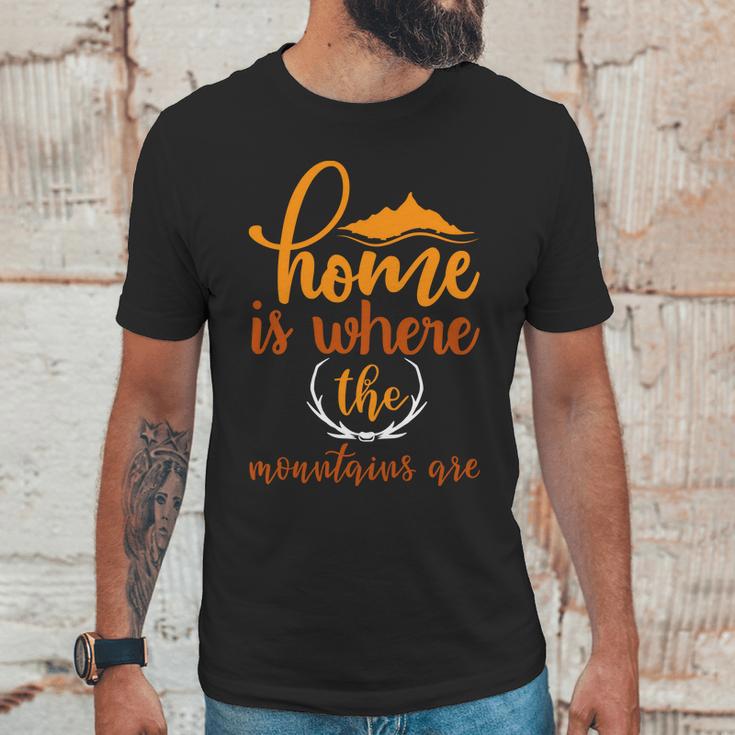 Explorertravle Lover Always Consider Home Is Where The Mountain Are Unisex T-Shirt Gifts for Him