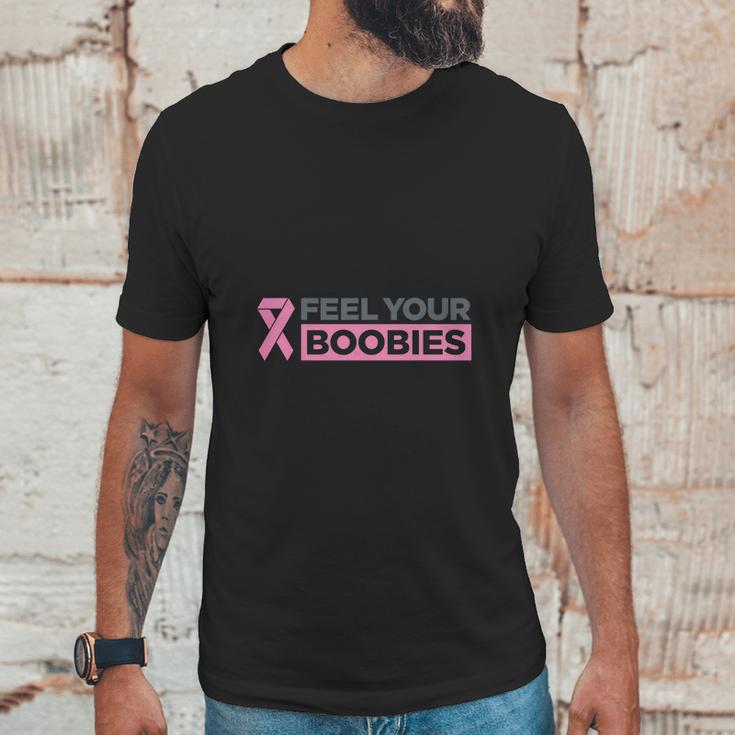 Feel Your Boobies T-Shirt Shirt Unisex T-Shirt Gifts for Him