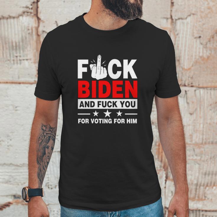 Fuck Biden And Fuck You For Voting For Him Unisex T-Shirt Gifts for Him