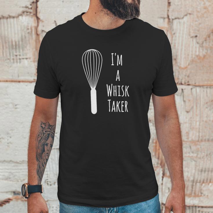 Funny Cooking T-Shirt - Im A Whisk Taker - Baker Tee Gift Unisex T-Shirt Gifts for Him