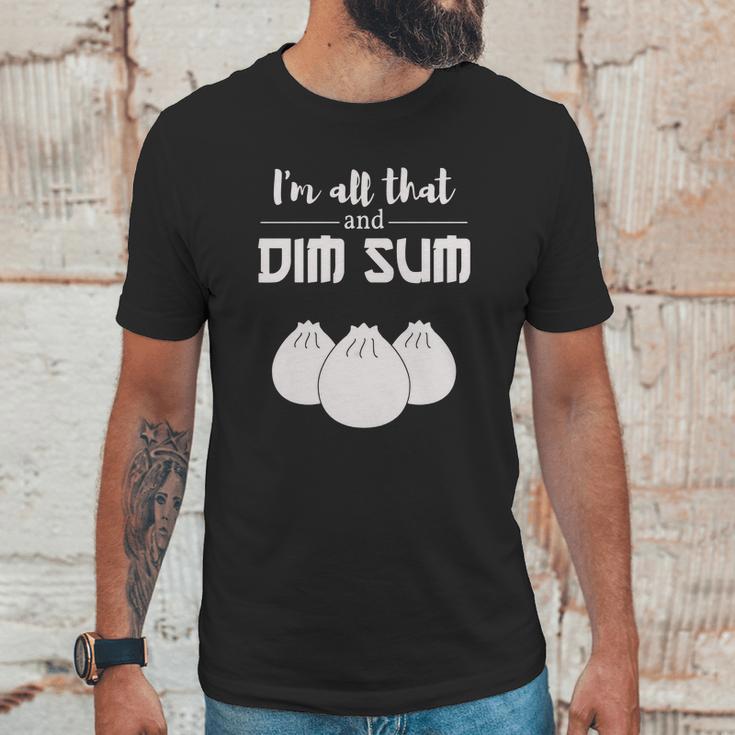 Funny Im All That And Dim Sum T-Shirt Food Meme Saying Unisex T-Shirt Gifts for Him