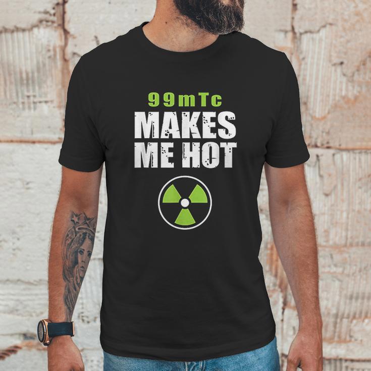 Funny Nuc Med 99Mtc Makes Me Hot Unisex T-Shirt Gifts for Him