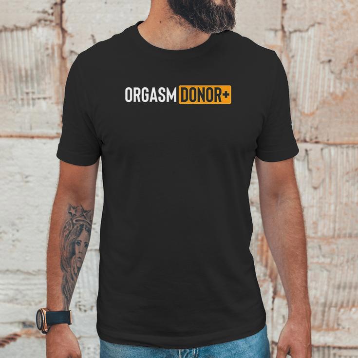 Funny Orgasm Donor Unisex T-Shirt Gifts for Him