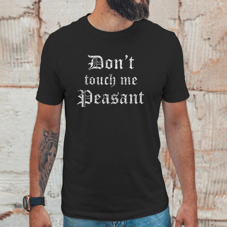 Funny Renaissance Festival Dont Touch Me Peasant Gift Unisex T-Shirt Gifts for Him