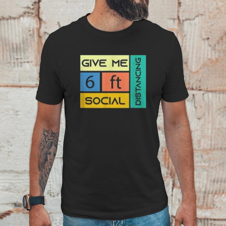 Give Me 6 Feet Social Distancing Unisex T-Shirt Gifts for Him