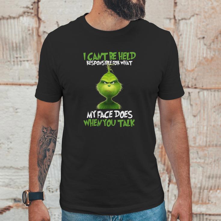 The Grinch I Cant Be Held Responsible For What My Face Does Unisex T-Shirt Gifts for Him