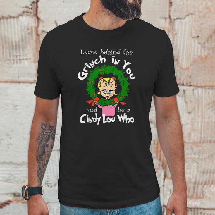 The Grinch Be A Cindy Lou Who Unisex T-Shirt Gifts for Him