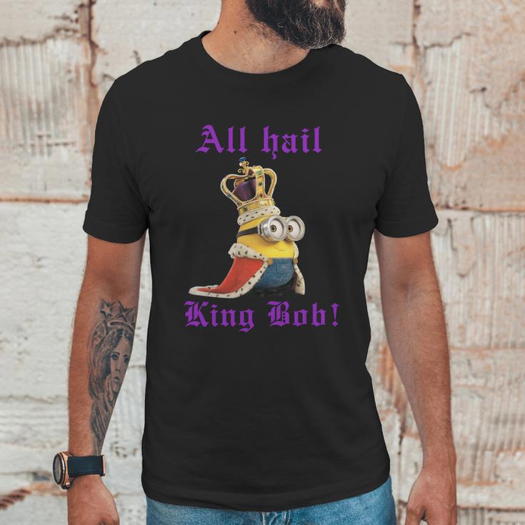 All Hail King Bob Bob MinionShirt Unisex T-Shirt Gifts for Him