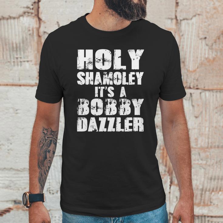 Holy Shamoley Its A Bobby Dazzler Unisex T-Shirt Gifts for Him