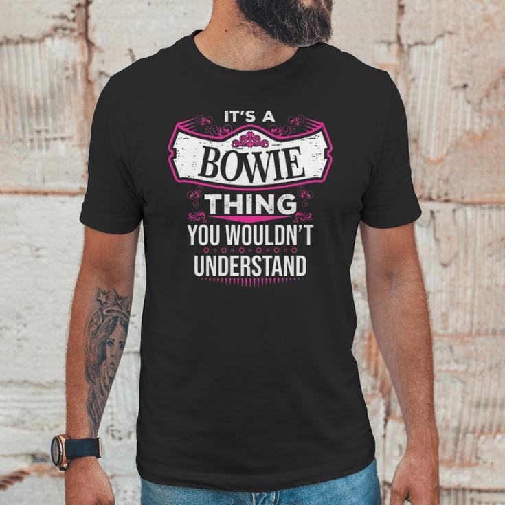 Its A Bowie Thing You Wouldnt UnderstandShirt Bowie Shirt For Bowie Unisex T-Shirt Gifts for Him