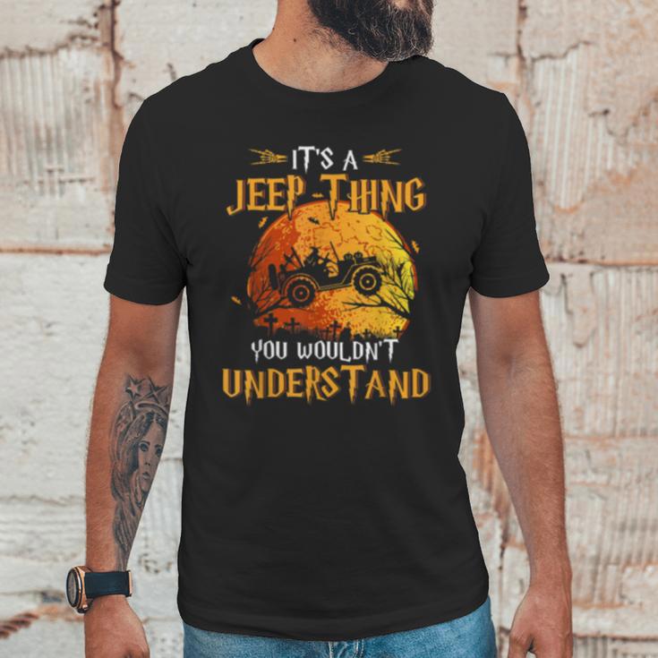 Its A Jeeps Thing You Wouldnt Understand Funny Halloween Unisex T-Shirt Gifts for Him