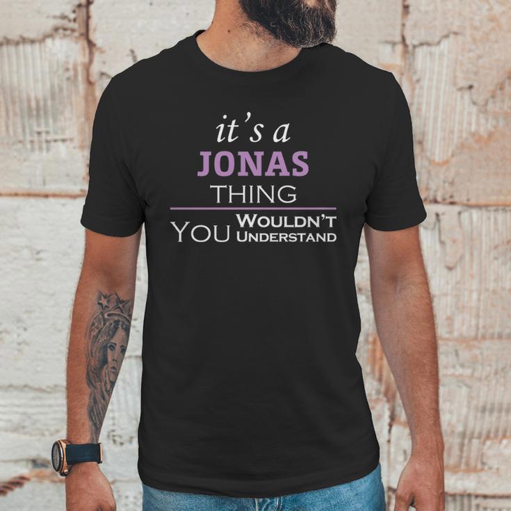 Its A Jonas Thing You Wouldnt UnderstandShirt Jonas Shirt For Jonas Unisex T-Shirt Gifts for Him