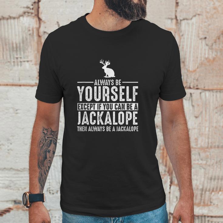 Jackalope Always Be Yourself Except If You Can Be Unisex T-Shirt Gifts for Him