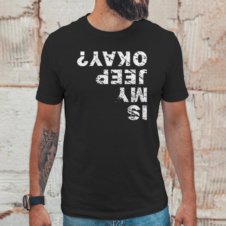 Is My Jeep Okay Unisex T-Shirt Gifts for Him