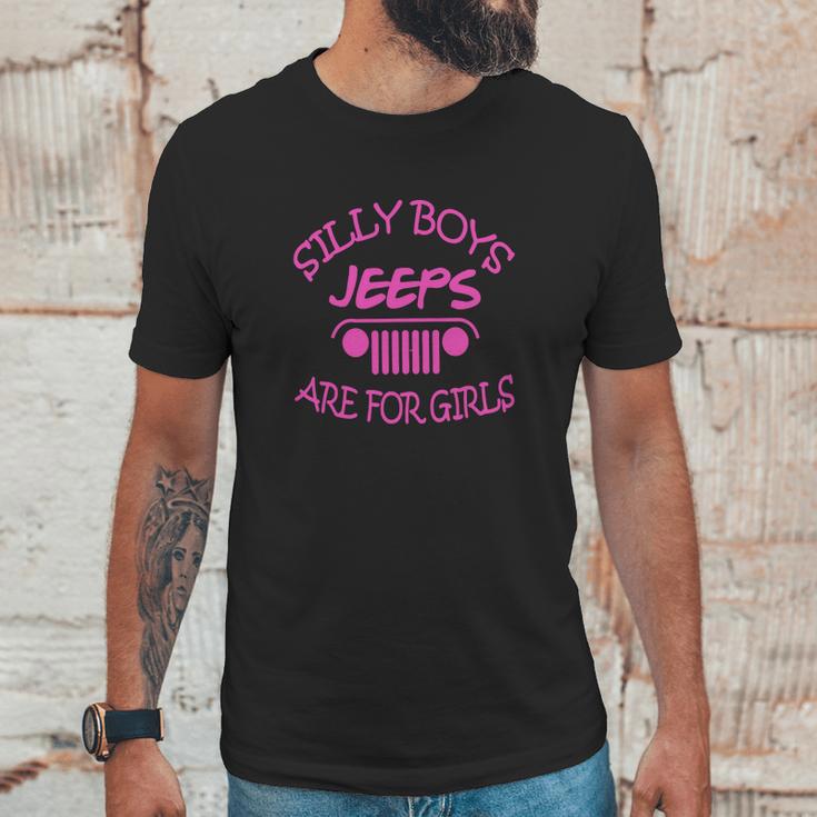 Jeep - Silly Boys Jeeps Are For Girls Unisex T-Shirt Gifts for Him