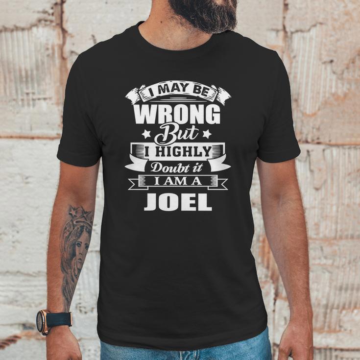 I Am Joel I May Be Wrong But I Highly Doubt It Unisex T-Shirt Gifts for Him