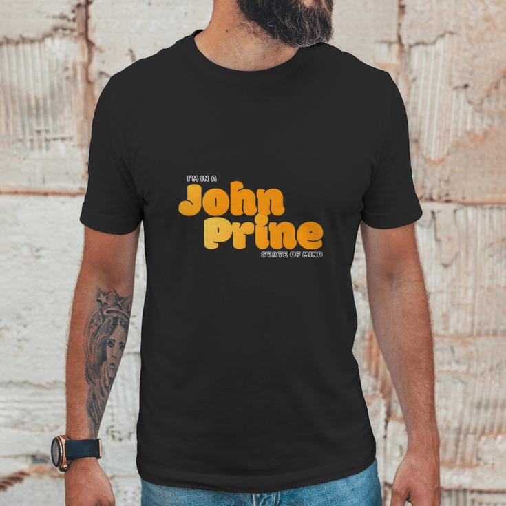 I Am In A John Prine State Of Mind Unisex T-Shirt Gifts for Him