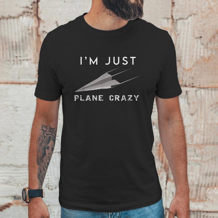 Im Just Plane Crazy Funny Paper Plane Aviation Humor Pilot Unisex T-Shirt Gifts for Him