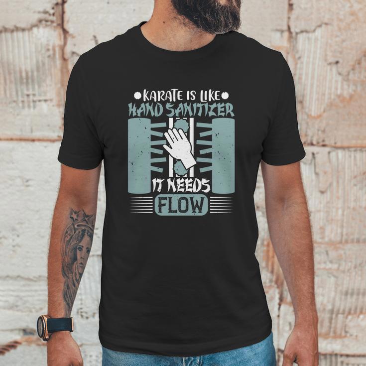 Karate Is Like Hand Sanitizer It Needs Flow Unisex T-Shirt Gifts for Him