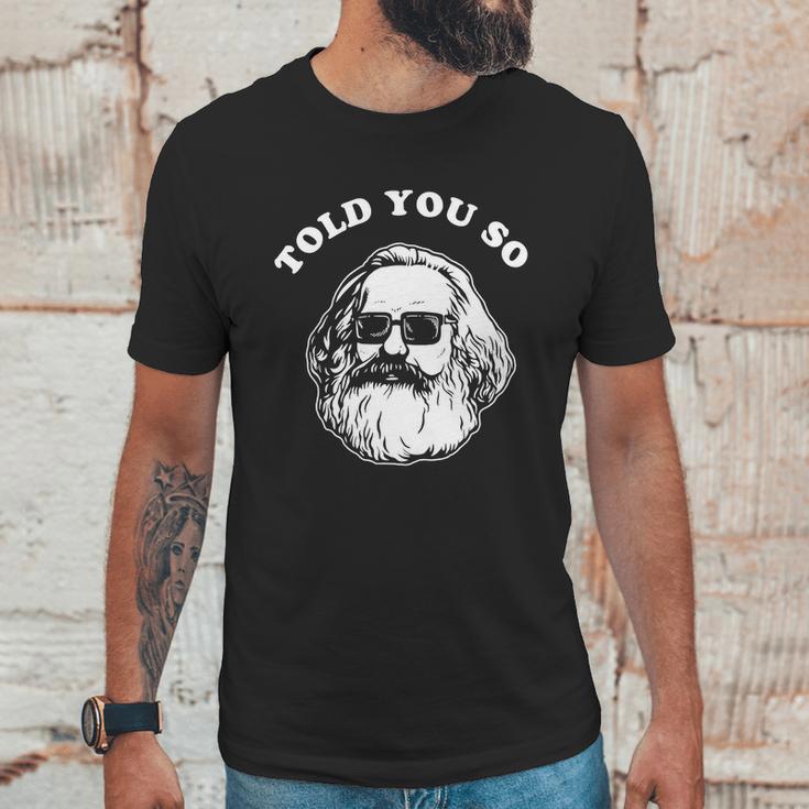 Karl Marx Told You So Unisex T-Shirt Gifts for Him