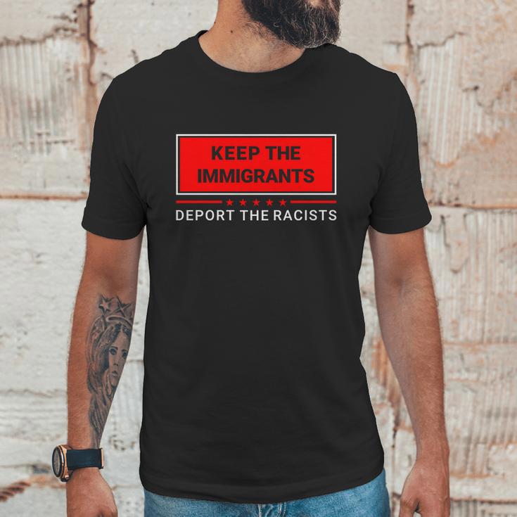 Keep The Immigrants Deport The Racists Unisex T-Shirt Gifts for Him