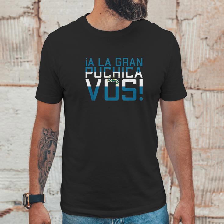 A La Gran Puchica Vos El Salvador Chapin Salvi Pupusas Guate Unisex T-Shirt Gifts for Him