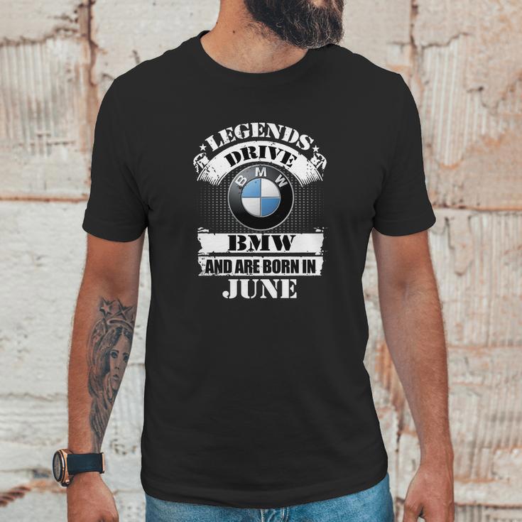 Legends Drive Bmw And Are Born In June Unisex T-Shirt Gifts for Him