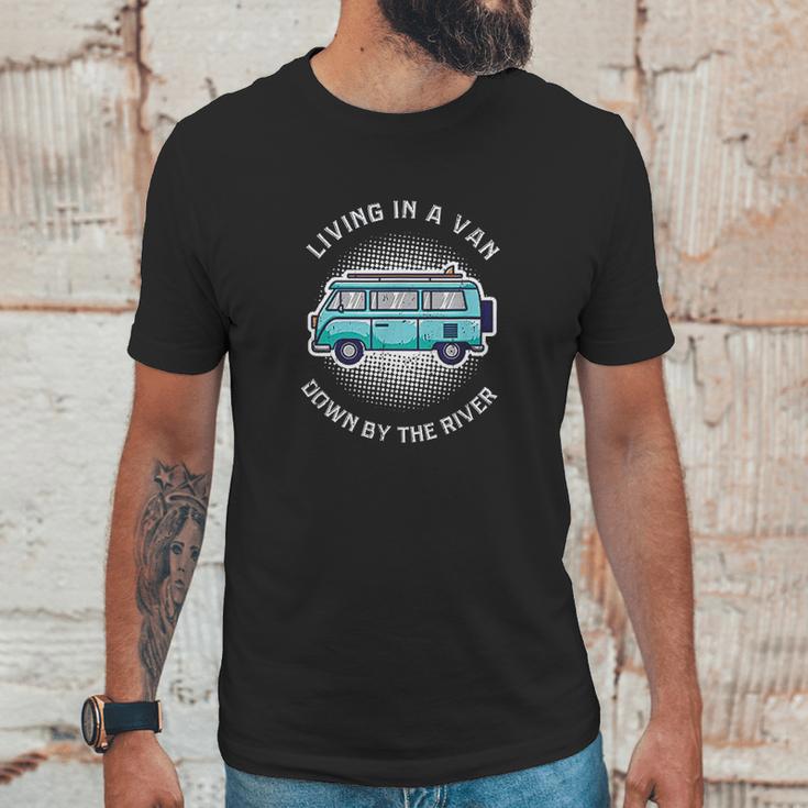 Living In A Van Down By The River Funny Nomad Gift Unisex T-Shirt Gifts for Him