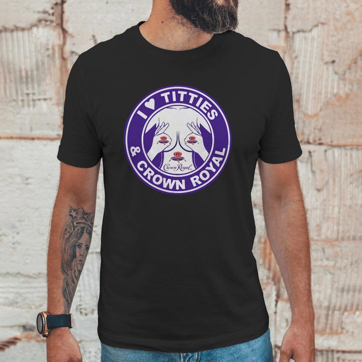 I Love Titties And Crown Royal Shirt Unisex T-Shirt Gifts for Him