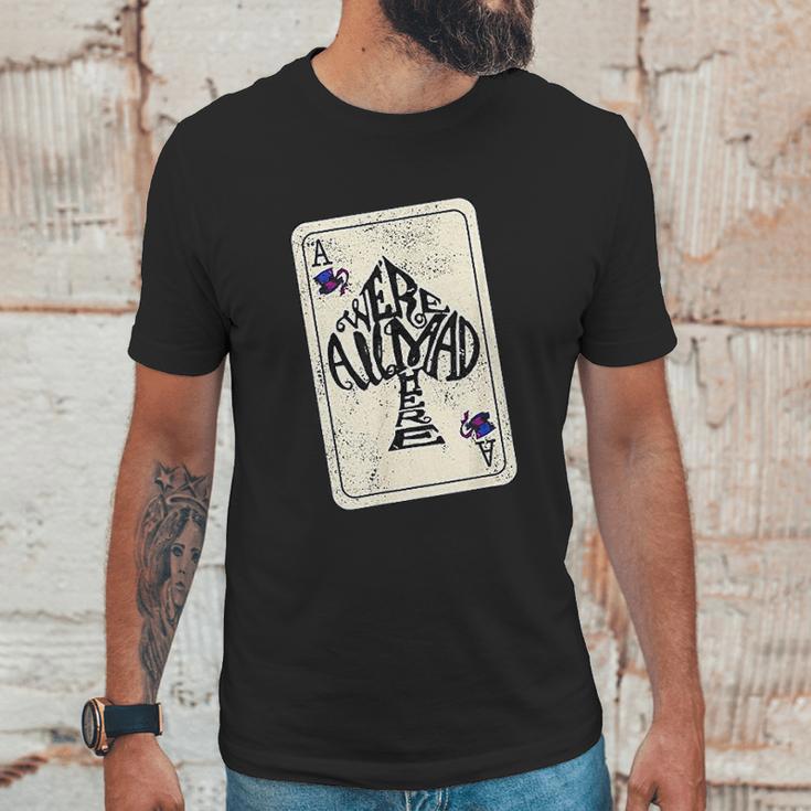 We Are All Mad Here Ace Of Spades Unisex T-Shirt Gifts for Him