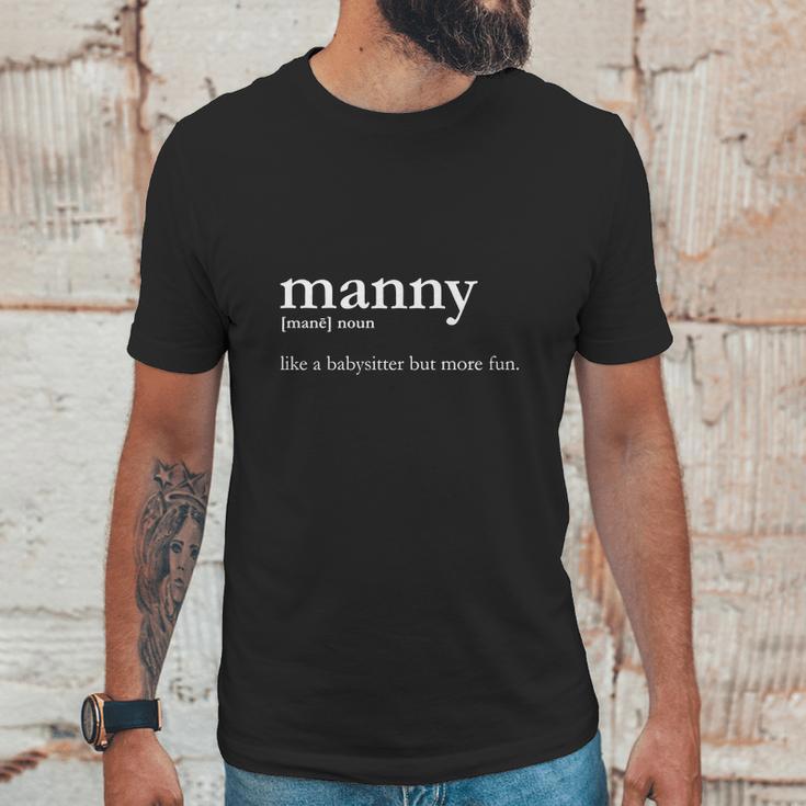 Manny Male Nanny - Like Babysitter But More FunShirt Unisex T-Shirt Gifts for Him