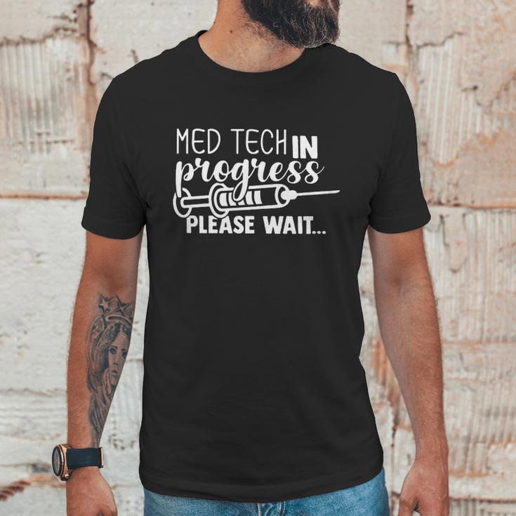 Med Tech In Progress Please Wait Unisex T-Shirt Gifts for Him