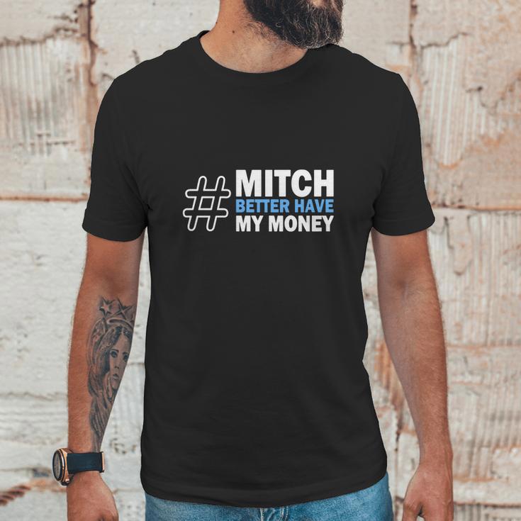 Mitch Better Have My Money Unisex T-Shirt Gifts for Him