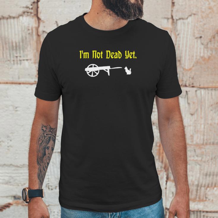 Monty Python Im Not Dead Yet Unisex T-Shirt Gifts for Him